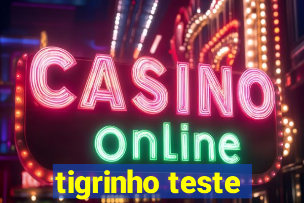 tigrinho teste